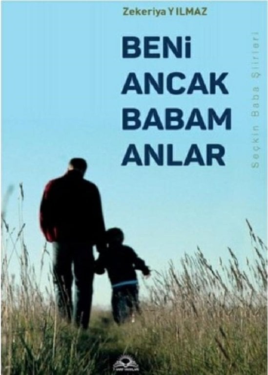 Beni Ancak Babam Anlar - Zekeriya YILMAZ
