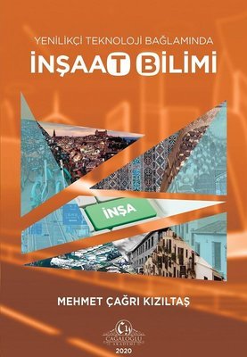 Yenilikçi Teknoloji Bağlamında İnşaat Bilimi - Mehmet Çağrı KIZILTAŞ