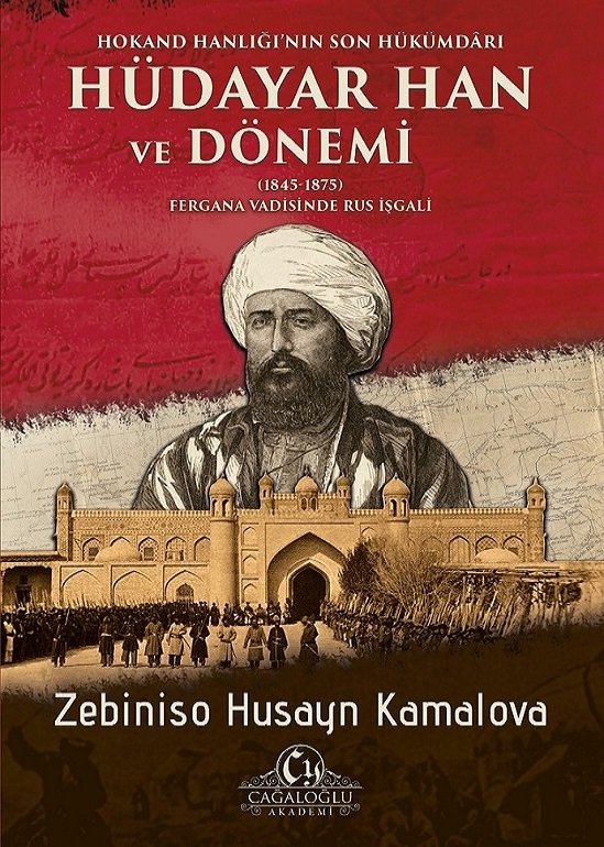 Hokand Hanlığının Son Hükümdarı Hüdayar Han ve Dönemi - Zebiniso KAMALOVA