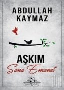 Aşkım Sana Emanet - Abdullah KAYMAZ