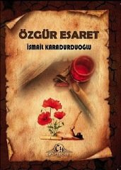 Özgür Esaret - İsmail KARADURDUOĞLU