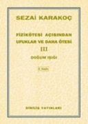 Fizik Açısından Ufuklar ve Daha Ötesi 3 / Sezai Karakoç