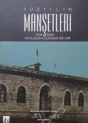 Yüzyılın Manşetleri: 1909 - 2009 Sivas Basını Eşliğinde Bir Asır - Sivas Basınının 100. Yılı Anısına