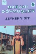 Babamı Dövmüşler ./ Zeynep YİĞİT