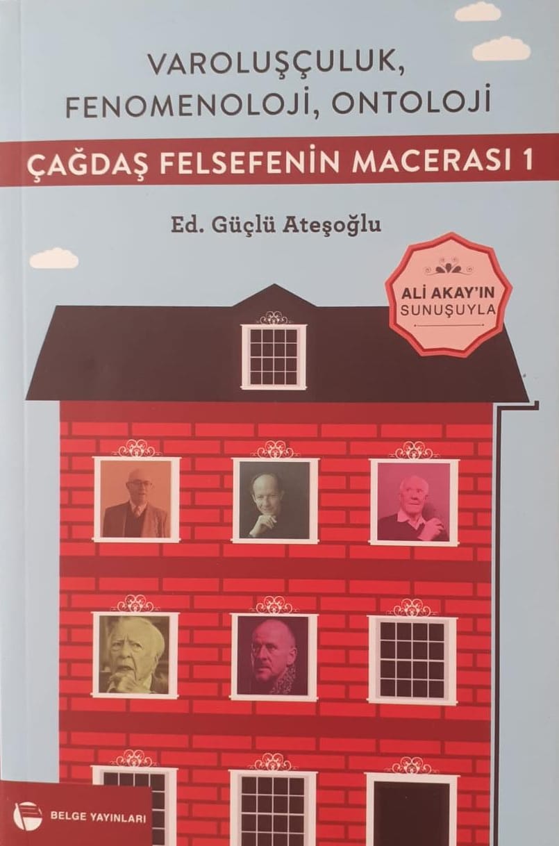 Çağdaş Felsefenin Macerası I / Varoluşçuluk fenomenoloji ontoloji / Ed. Güçlü Ateşoğlu
