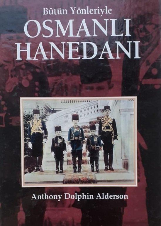 Bütün Yönleriyle / Osmanlı Hanedanı / Anthony Dolphın Alderson
