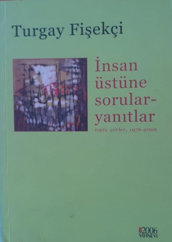İnsan  Üstüne Sorular Yanıtlar / Turgay Fişekçi