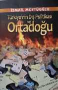 Orta Doğu Türkiye'nin Dış politikası / İSMAİL Müftüoğlu