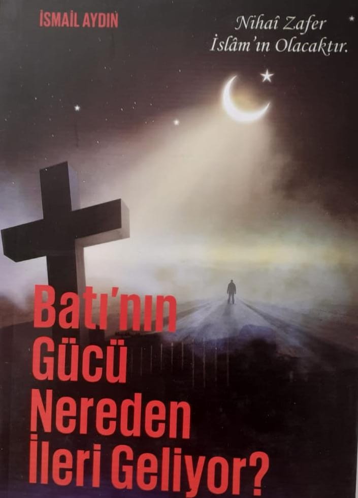 Batının Gücü Nereden İleri Geliyor - İsmail AYDIN