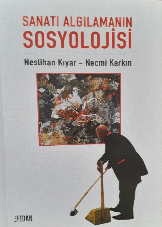 Sanatı Algılamanın  Sosyolojisi - Neslihan KIYAR & Necmi Karkın