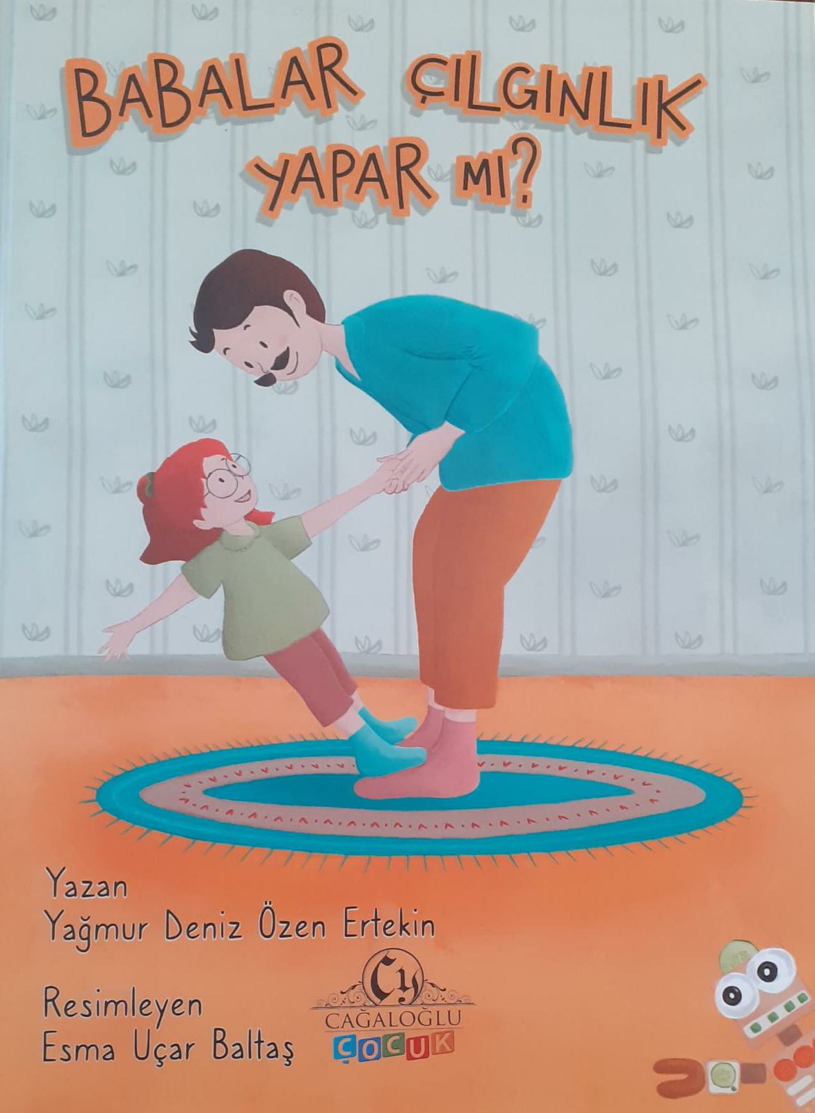 Babalar Çılgınlık Yapar Mı? Yağmur Deniz ÖZEN ERTEKİN