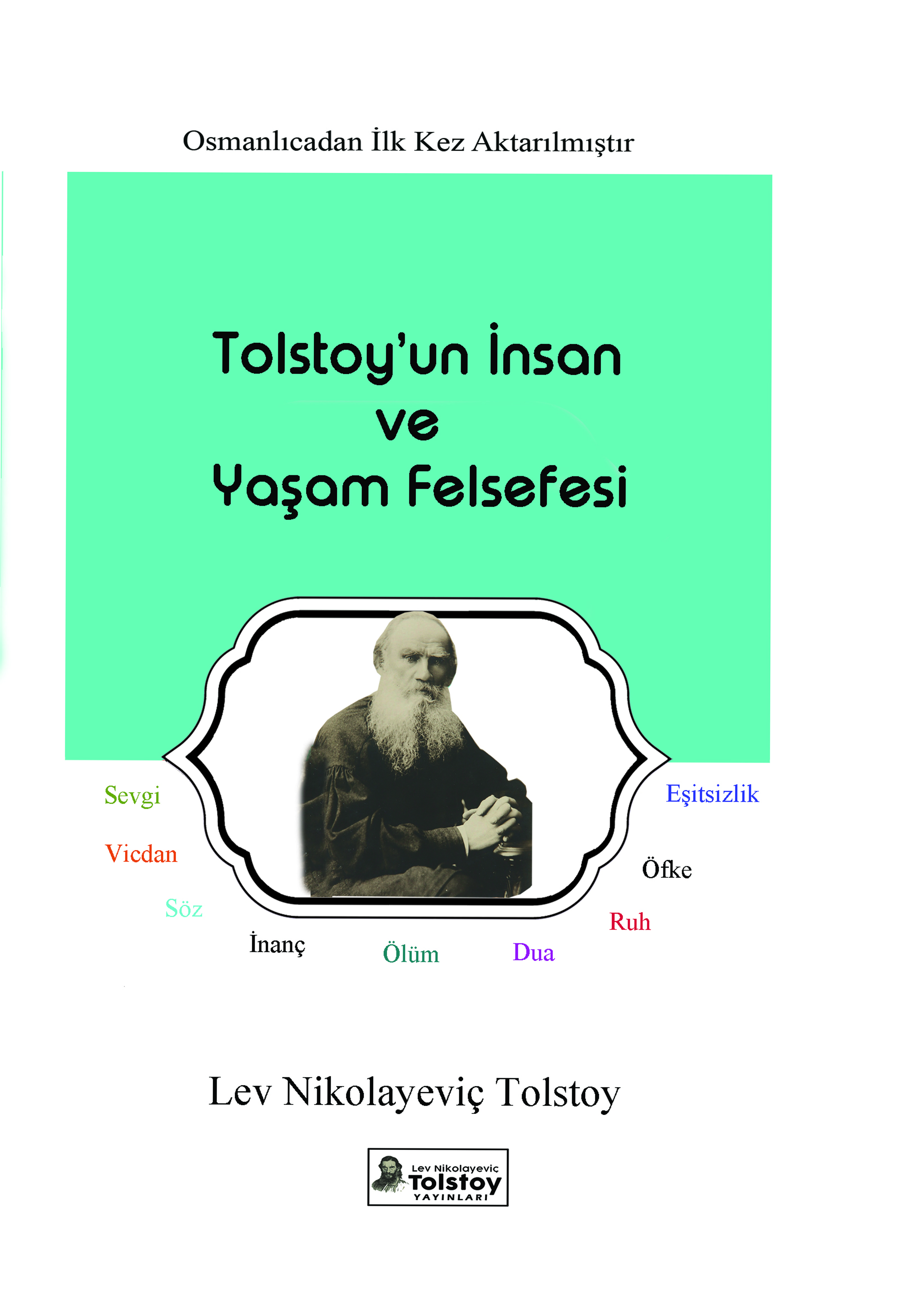 Tolstoyun İnsan ve Yaşam Felsefesi - Lev Nikolayeviç TOLSTOY