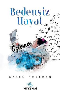 Bedensiz Hayat - Özlem Özalkan