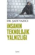 İnsanın Teknolojik Yalnızlığı - Dr. Şadi Yazıcı