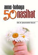 Anne Babaya 50 Nasihat - Dr. M. Şerafeddin Kalay