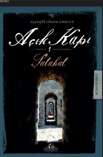 Açık Kapı 1 - Şatahat - Ayşegül Lanen Nurcan