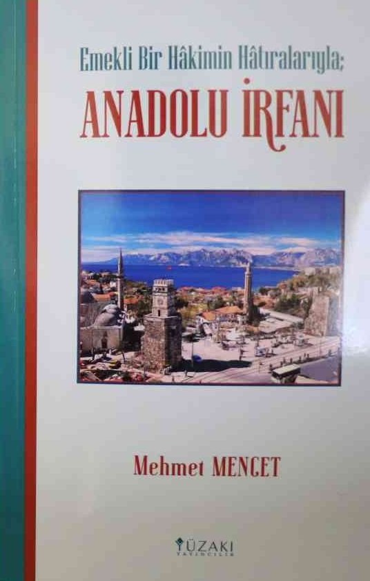 Emekli Bir Hakimin Hatıralarıyla Anadolu İrfanı - Mehmet MENCET