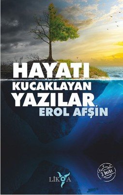 Hayatı Kucaklayan Yazılar - Erol AFŞİN