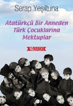 Atatürkçü Bir Anneden Türk Çocuklarına Mektuplar - Serap YEŞİLTUNA