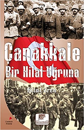Çanakkale Bir Hilal Uğruna - Bilal EREN