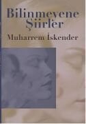 Bilinmeyene Şiirler / Muharrem İskender