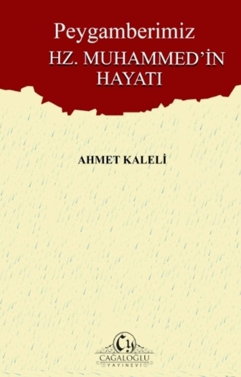 Peygamberimiz Hz. Muhammedin Hayatı /  Ahmet Kaleli