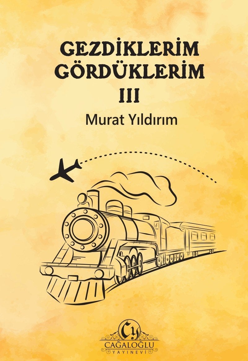 Gezdiklerim Gördüklerim III / Murat Yıldırım