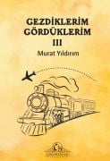 Gezdiklerim Gördüklerim III / Murat Yıldırım