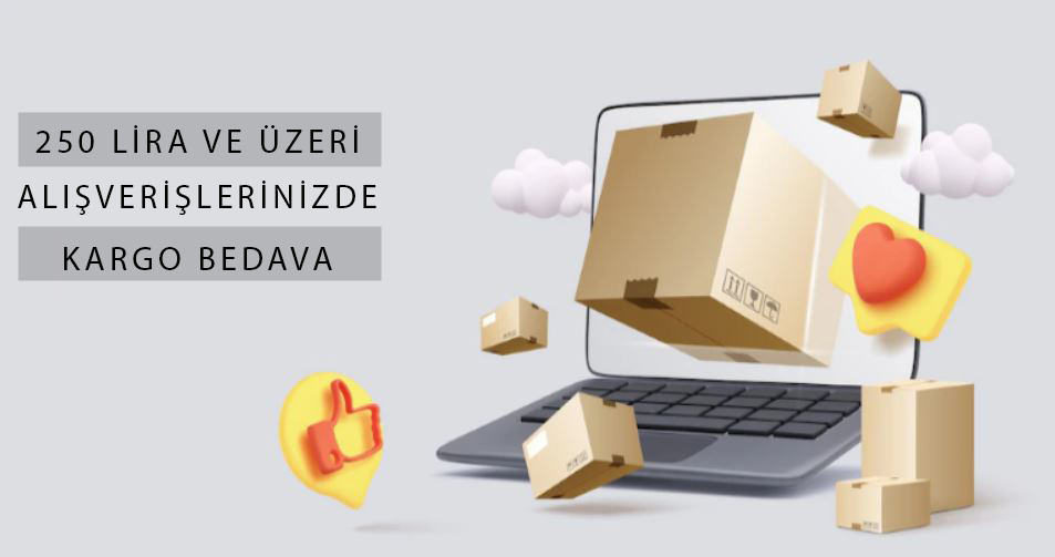 250 LİRA VE ÜZERİ ALIŞVERİŞLERDE KARGO ÜCRETSİZ